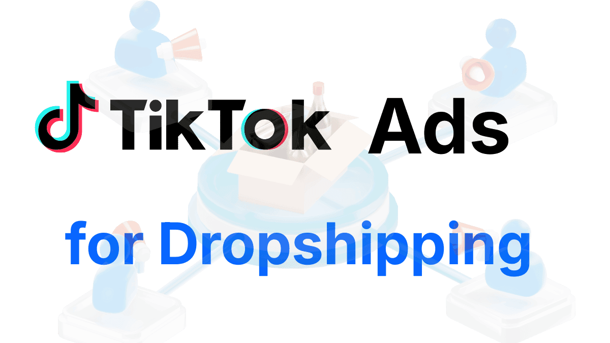 TikTok Ads for Dropshipping Complete Guide (2026)