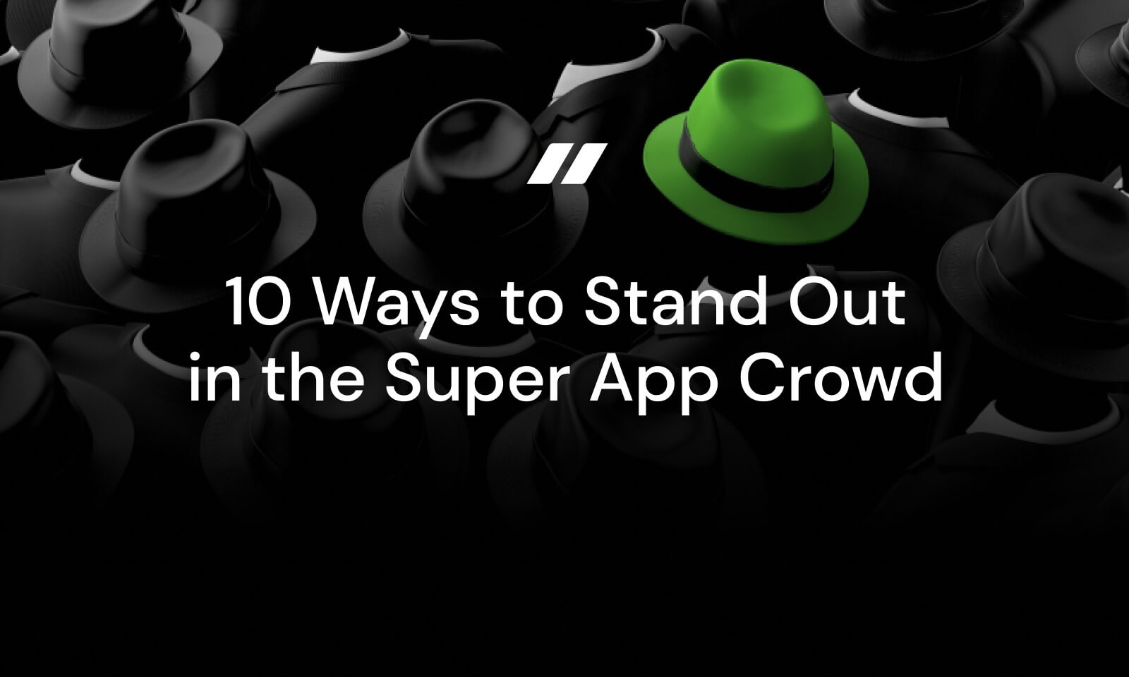 10 Ways to Stand Out in the Super App Crowd