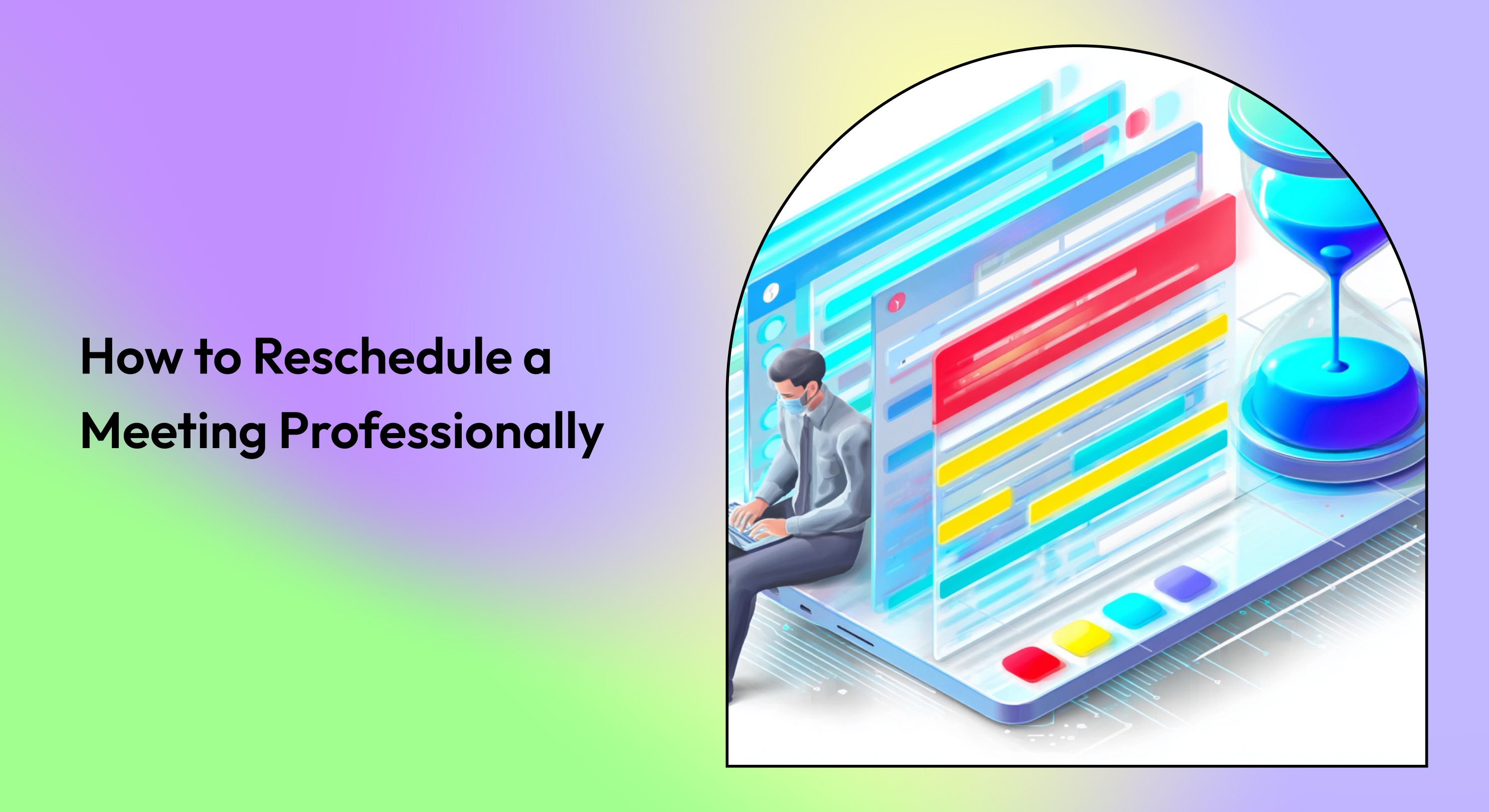 How to Reschedule a Meeting Professionally (Templates & Best Practices)