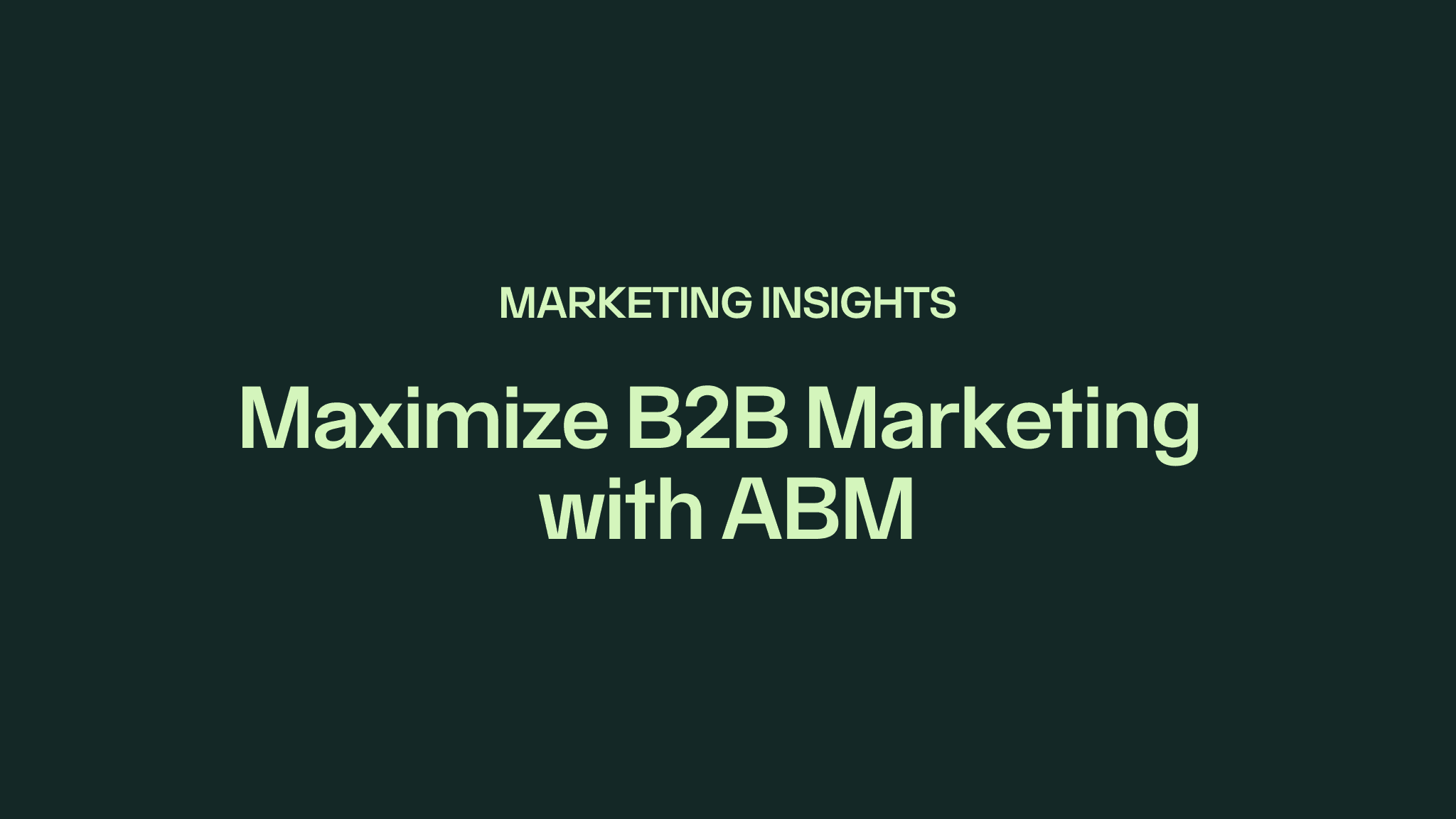 Title text: Maximize B2B Marketing with ABM