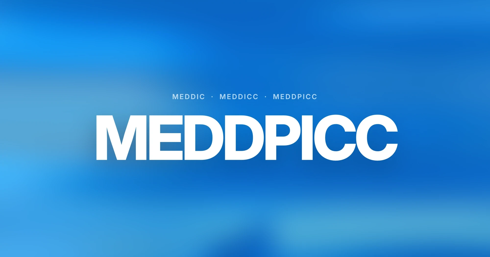 MEDDIC, MEDDICC, and MEDDPICC sales qualification frameworks