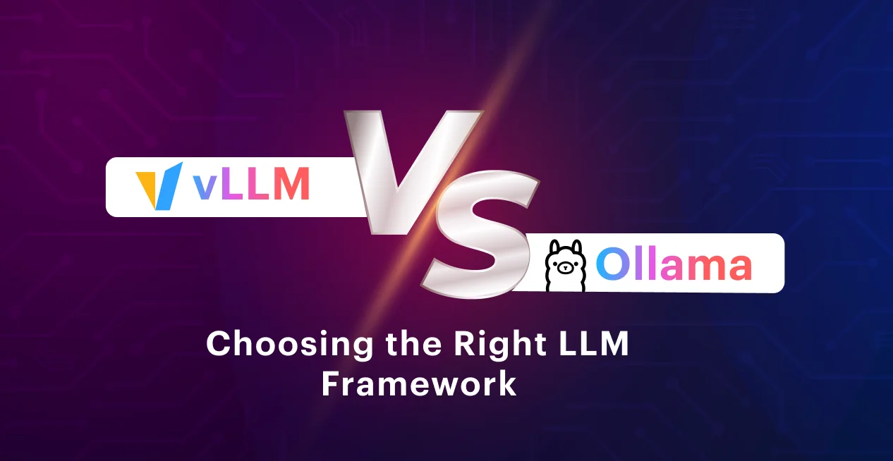 vLLM vs Ollama: Choosing the Right LLM Framework