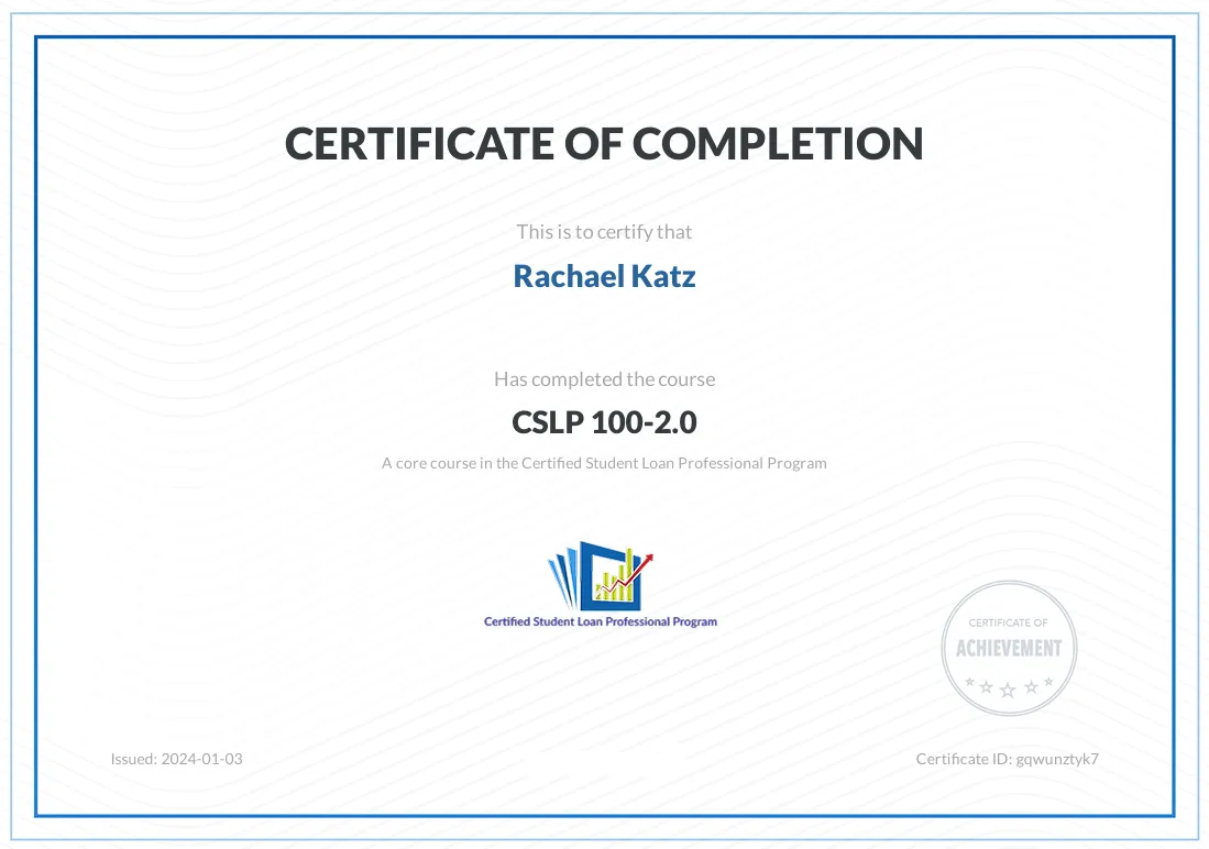 Certificate of Completion for Rachael Katz in CSLP 100-2.0, a core course in the Certified Student Loan Professional Program, issued January 3, 2024.