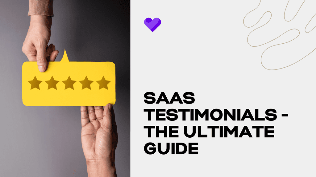 SaaS testimonials - The Ultimate Guide