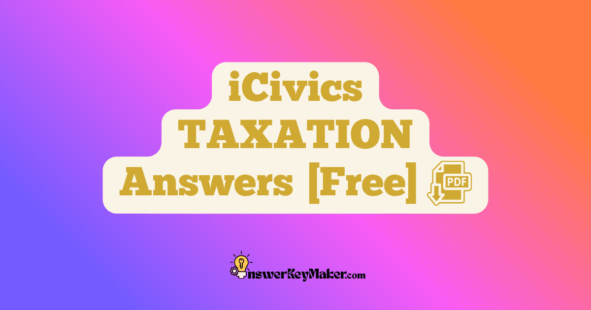Download iCivics TAXATION Answer Key PDF for Free.