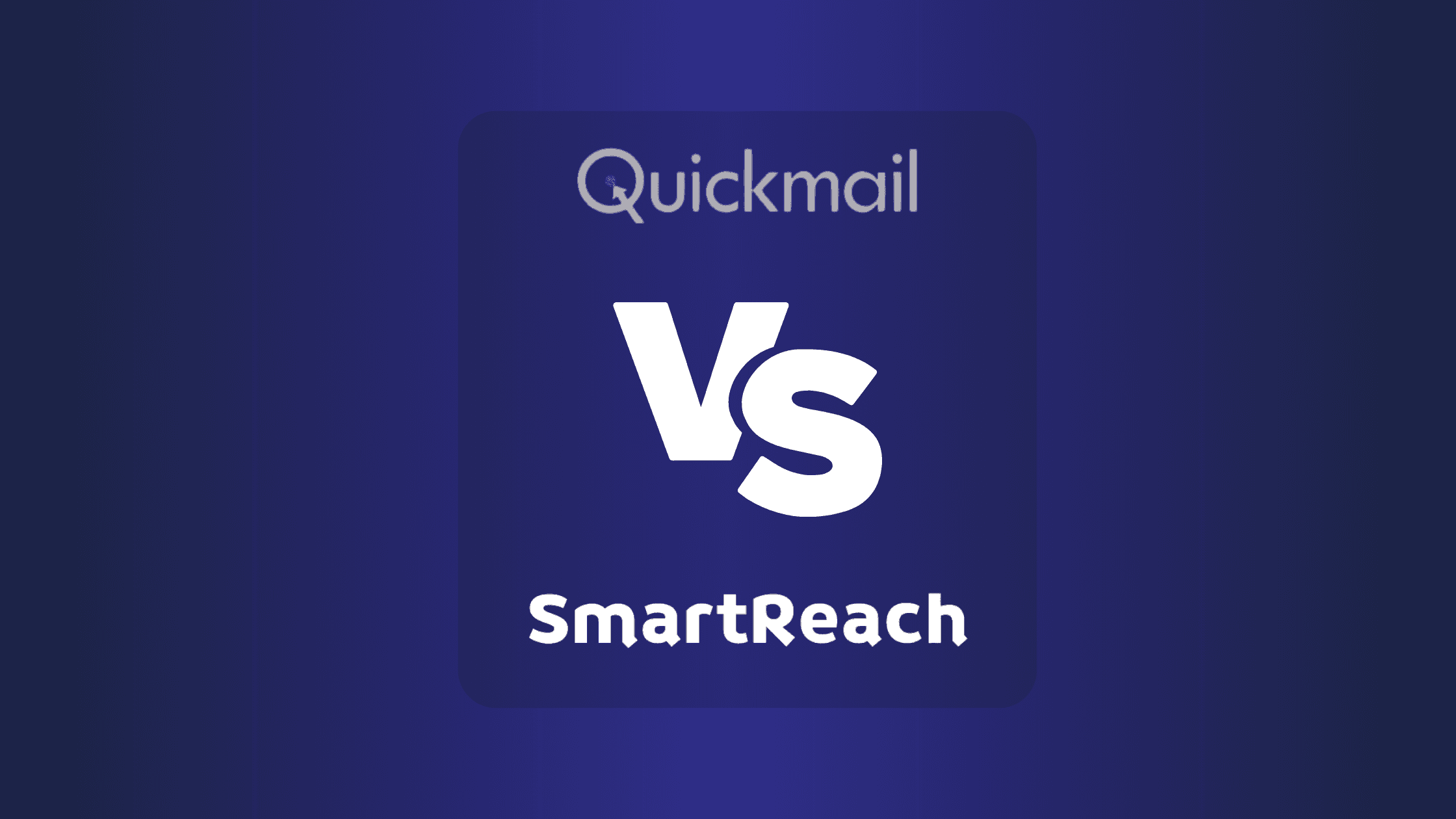 QuickMail Vs SmartReach: Which Email Automation Tool Fits Your Needs?