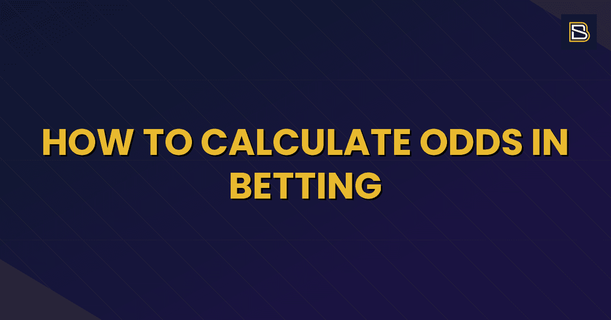 BetSmart article hero image for How to Calculate Odds in Betting