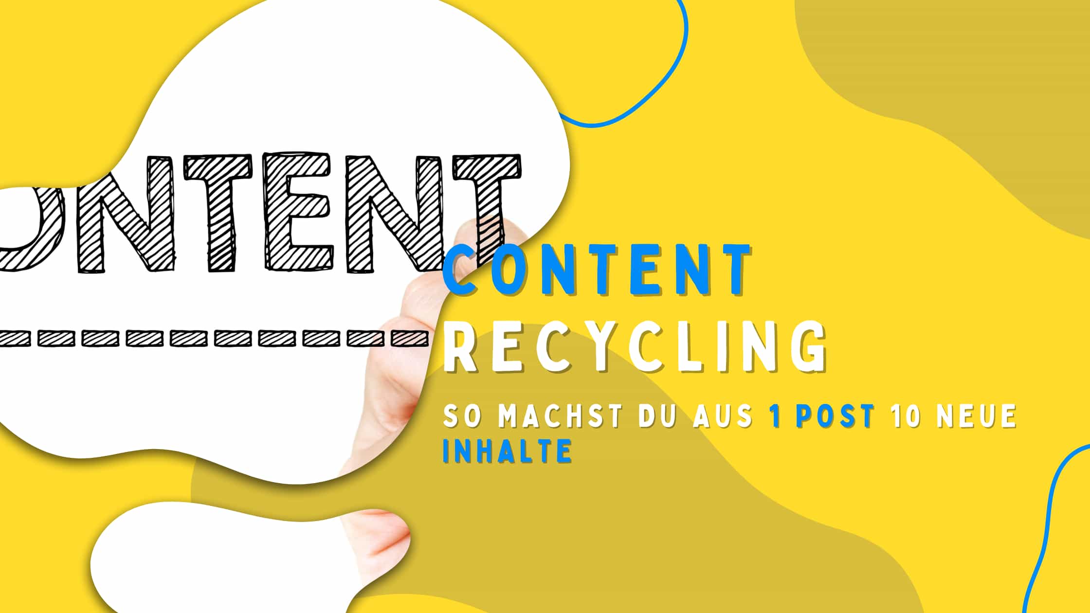 Blog-Cover mit dem Titel Content Recycling – So machst du aus 1 Post 10 neue Inhalte, zeigt eine Hand, die das Wort ‘Content’ auf weißem Hintergrund schreibt, mit gelbem Design und Markenfarben von Reelzz