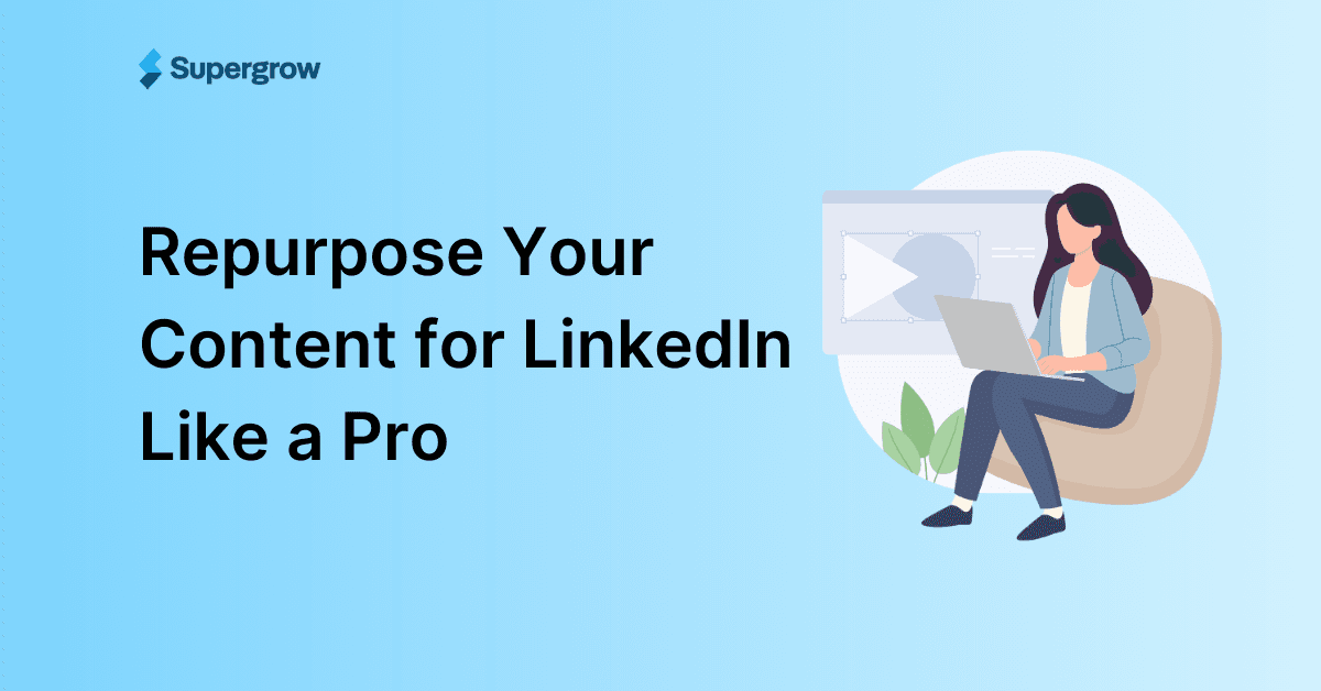 Repurpose Content for LinkedIn: Proven Formats & Examples in 2026