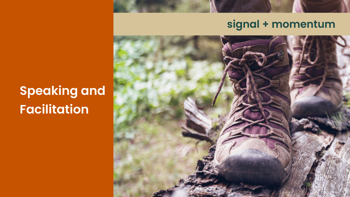 Adventure picture of hiking in the forest that says Speaking and Facilitation with the capition signal plus momentum