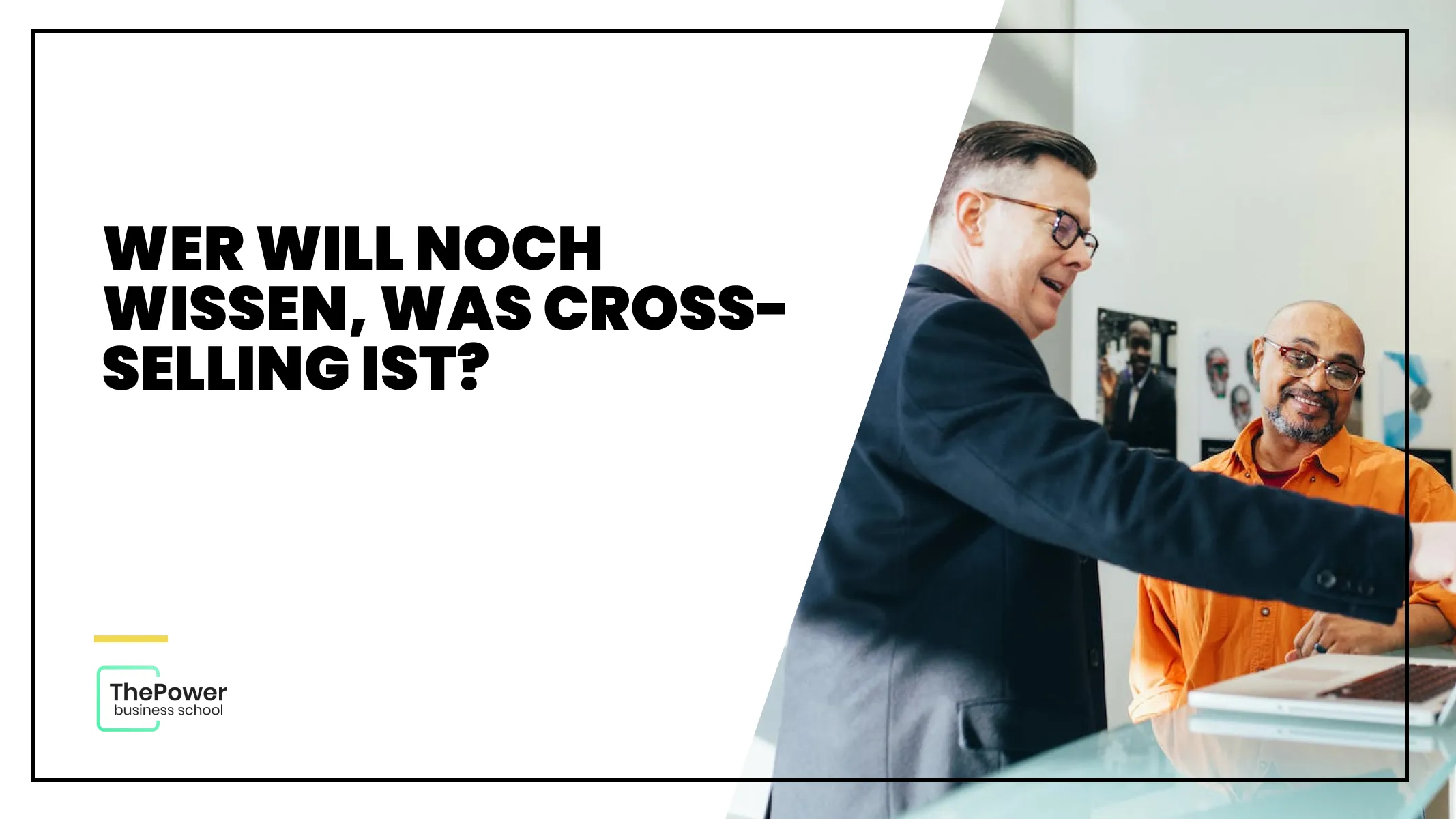 Wer will noch wissen, was Cross-Selling ist?