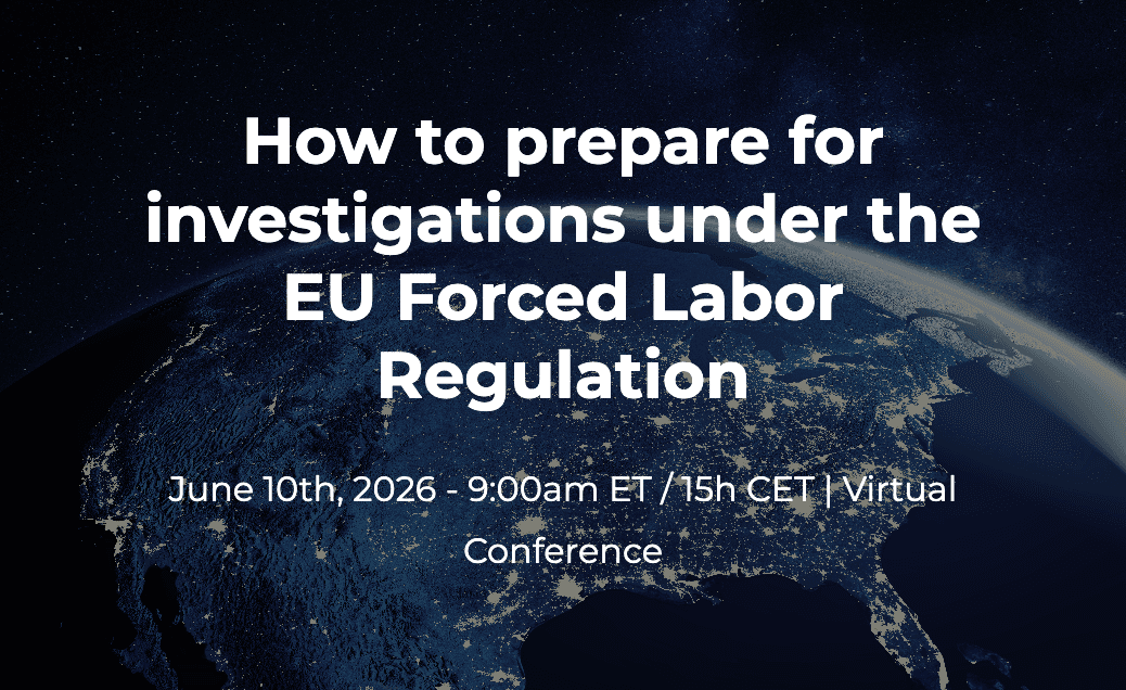 How to Prepare for Investigations under the EU Forced Labour Regulation by Sourcemap