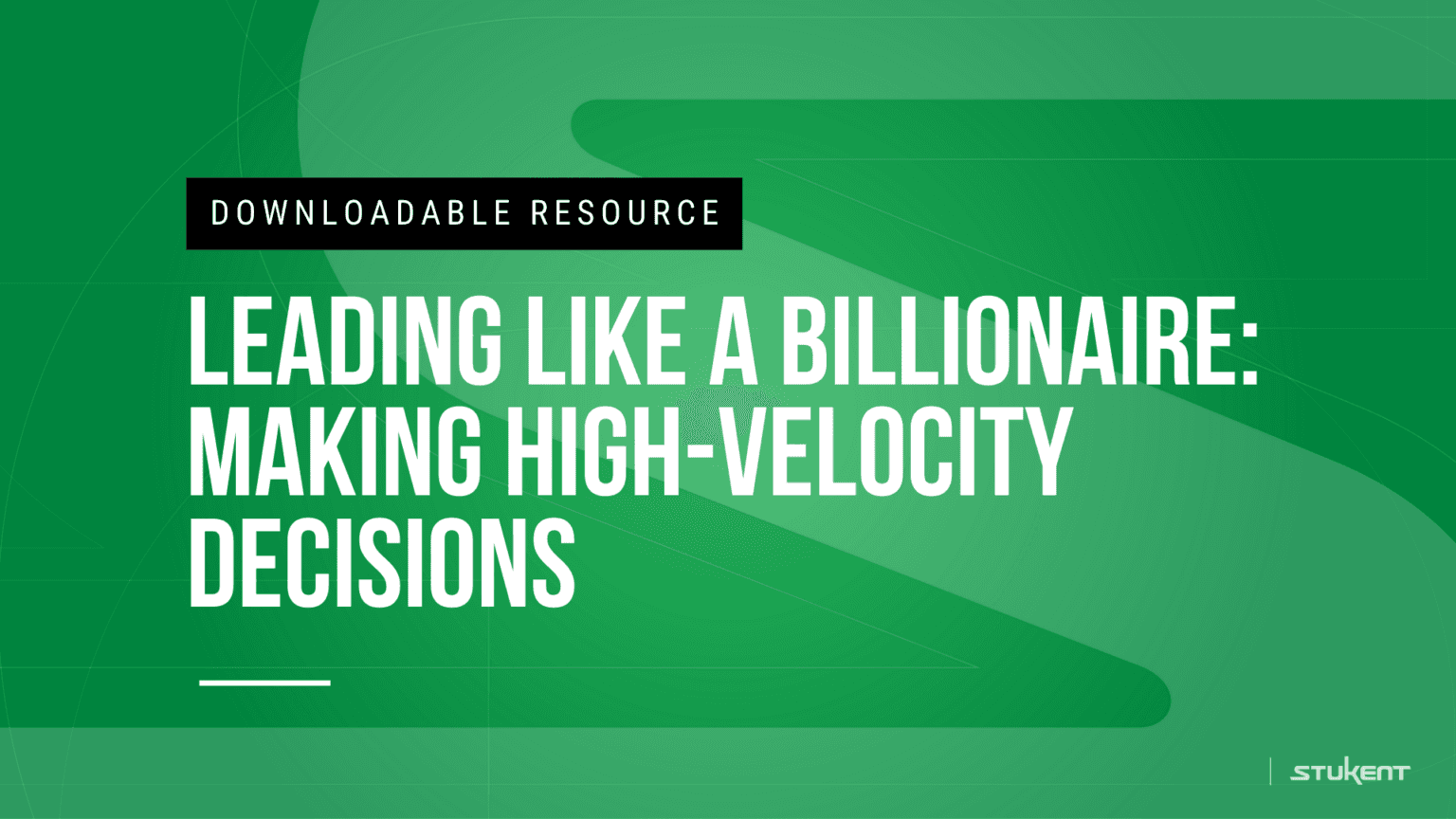 Downloadable assignmnent: LEADING LIKE A BILLIONAIRE: MAKING HIGH-VELOCITY DECISIONS