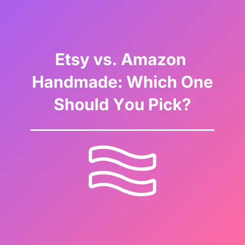 Etsy vs Amazon Handmade - Featured