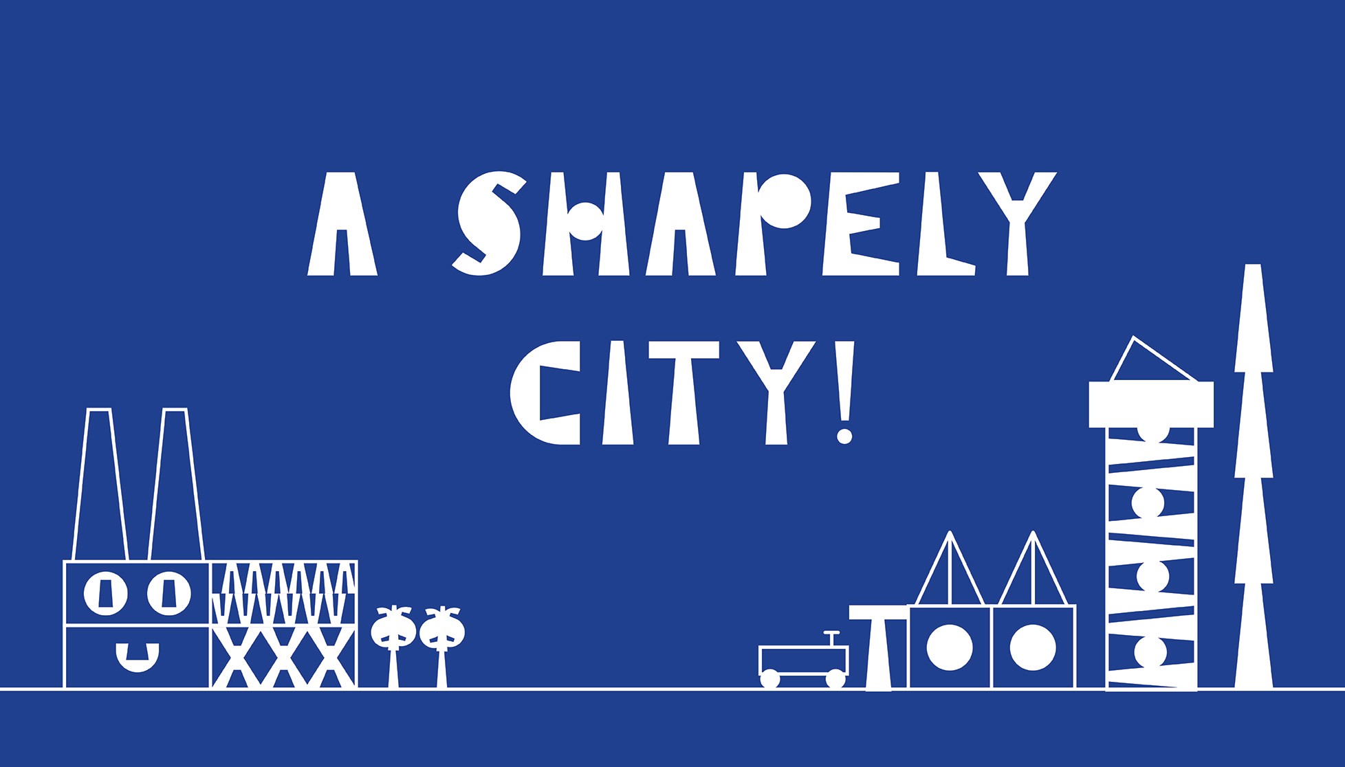 "A shapely city!" custom typeface and illustration