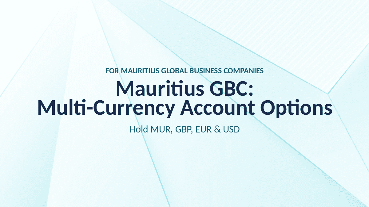 Mauritius GBC Multi-Currency Account: MUR, GBP, EUR, USD