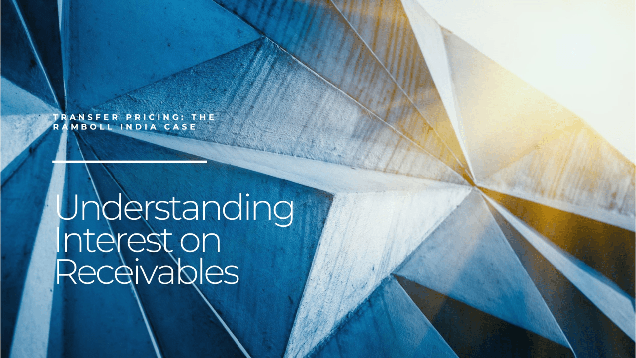 Understanding Interest on Outstanding Receivables in Transfer Pricing: The Ramboll India Case