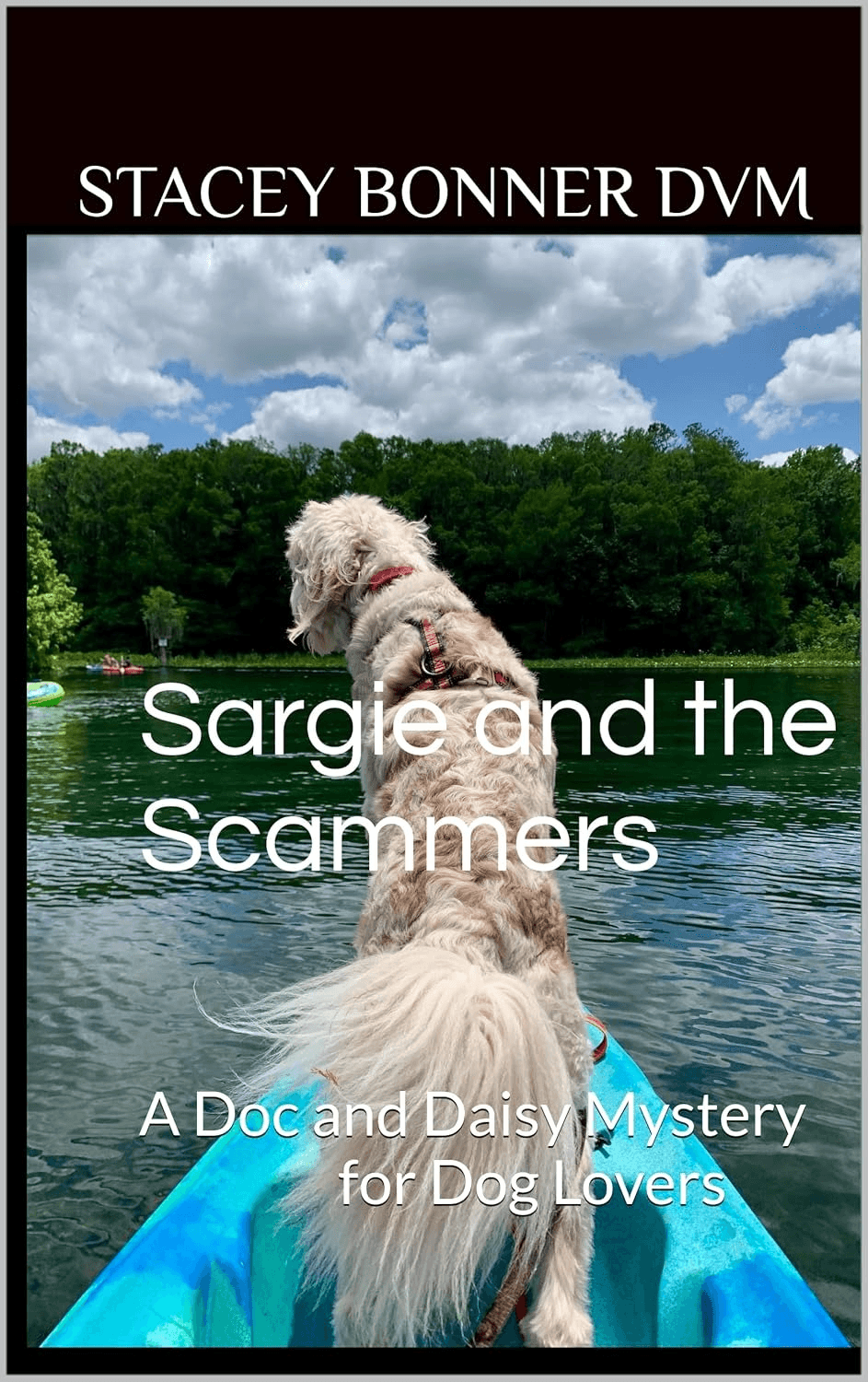 Cover of Sargie and the Scammers featuring a dog on a kayak by a lake by Stacey Bonner, DVM.