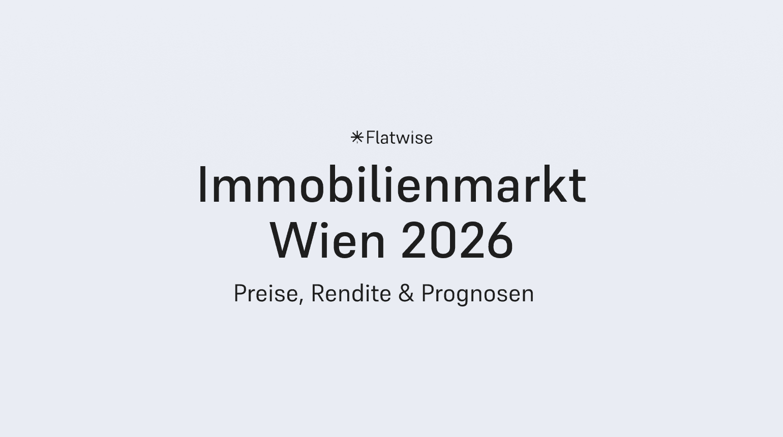 Das Titelbild zeigt den Titel "Immobilienmarkt Wien 2026", den Untertitel "Preise, Rendite, Prognosen" sowie das Flatwise Logo.