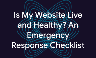 Is My Website Live and Healthy? An Emergency Response Checklist