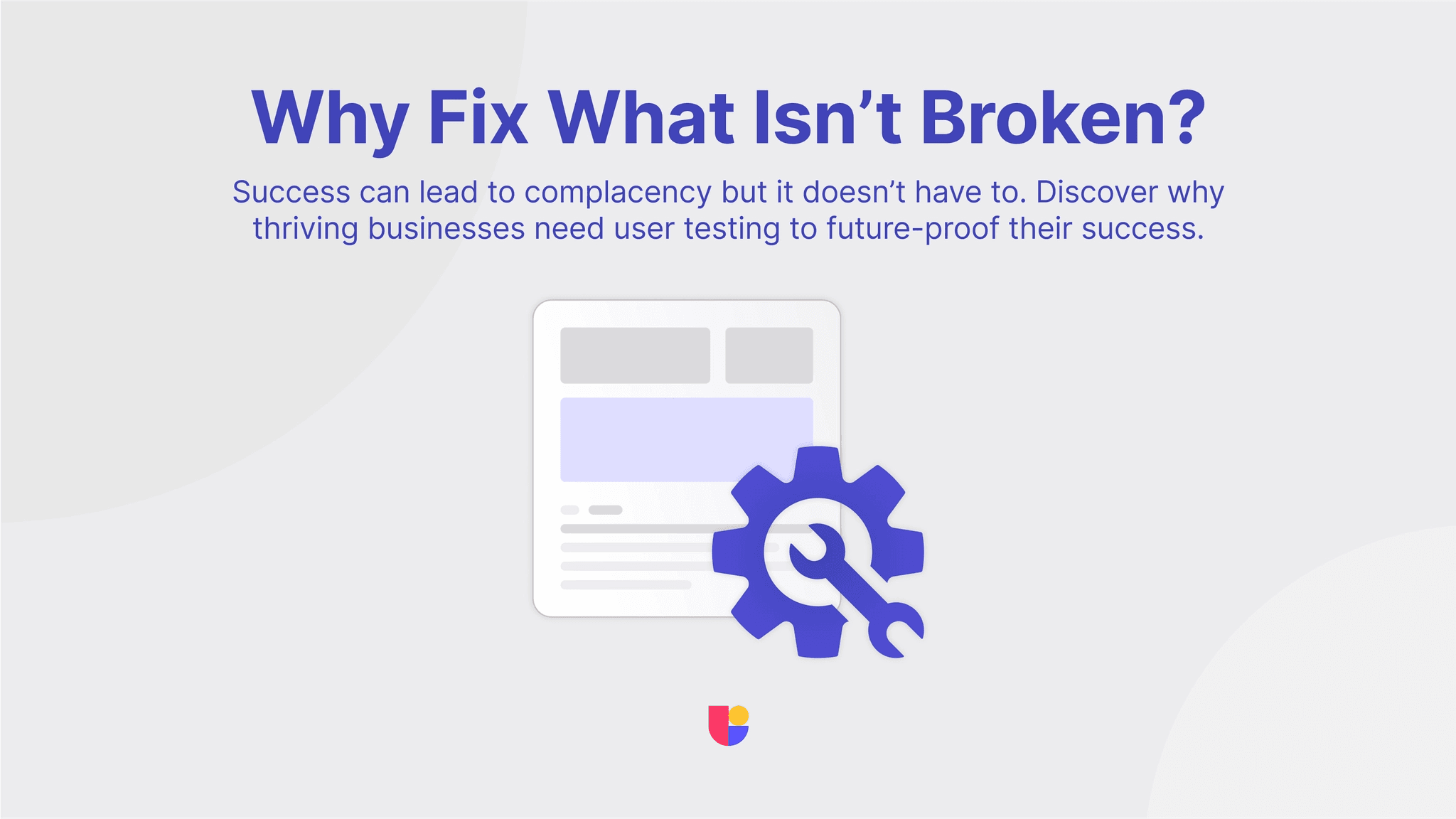 A thought provoking title about the nee for user testing for successful businesses. Pointing out that even when everything is going well, it is necessary to strive to improve the product.