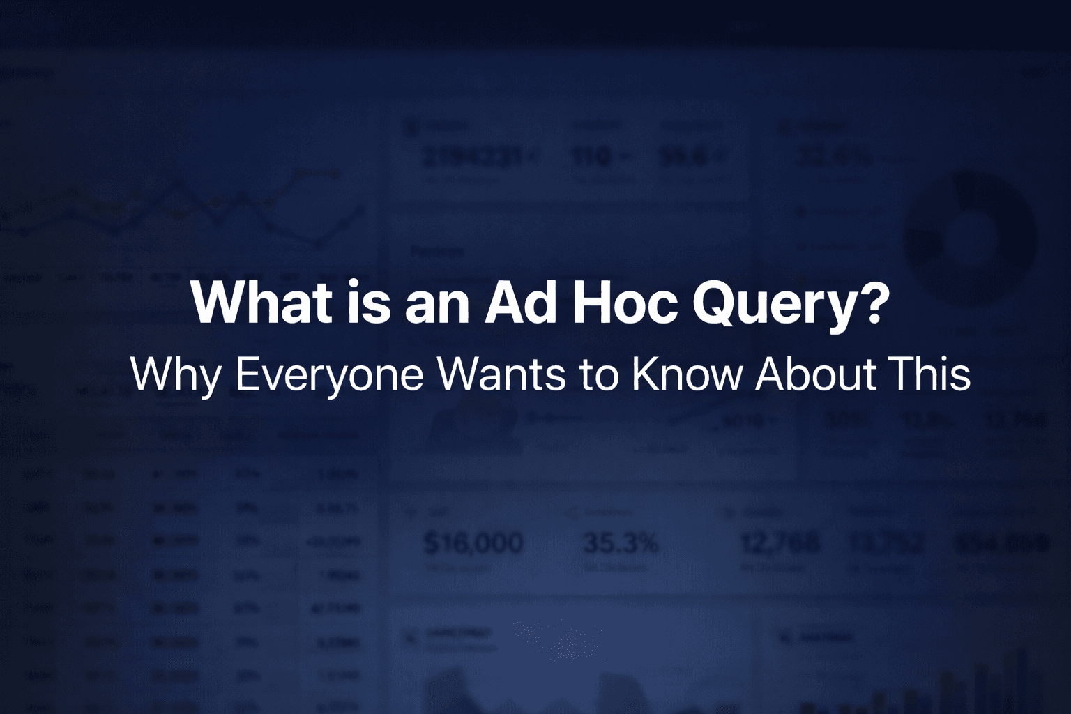 Ad hoc query explained with modern BI dashboard