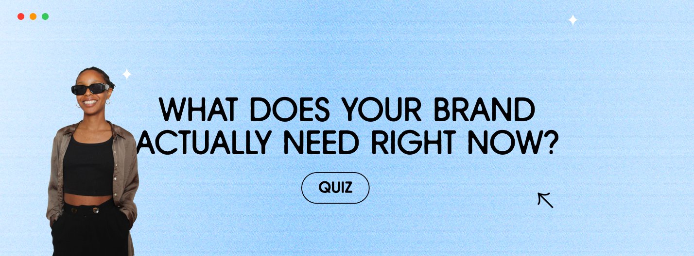quiz - what does your brand actually need right now?