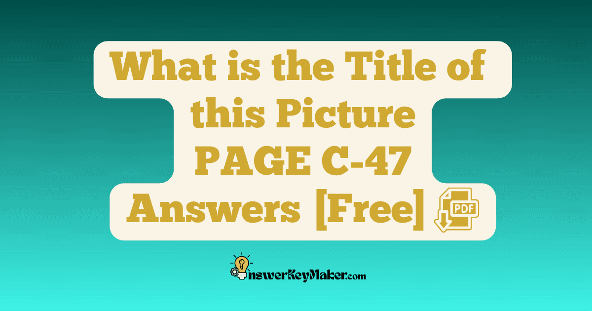 Download What is the Title of this Picture PAGE C-47 Answer Key PDF for Free.