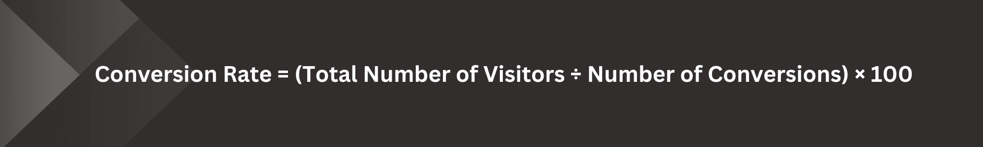 cost per lead formulat in text: Conversion Rate=(Total Number of Visitors ÷ Number of Conversions​)×100