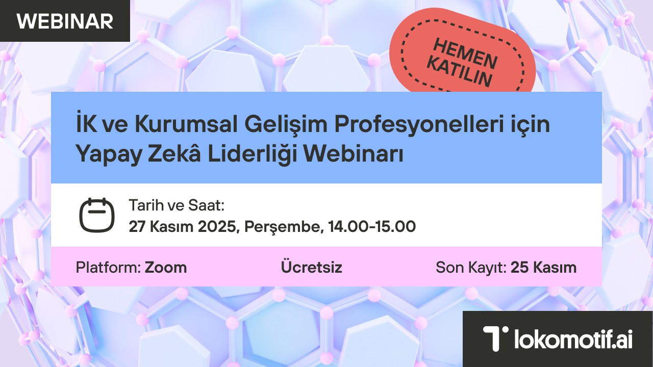 İK ve Kurumsal Gelişim Profesyonelleri için Yapay Zekâ Liderliği Webinarı