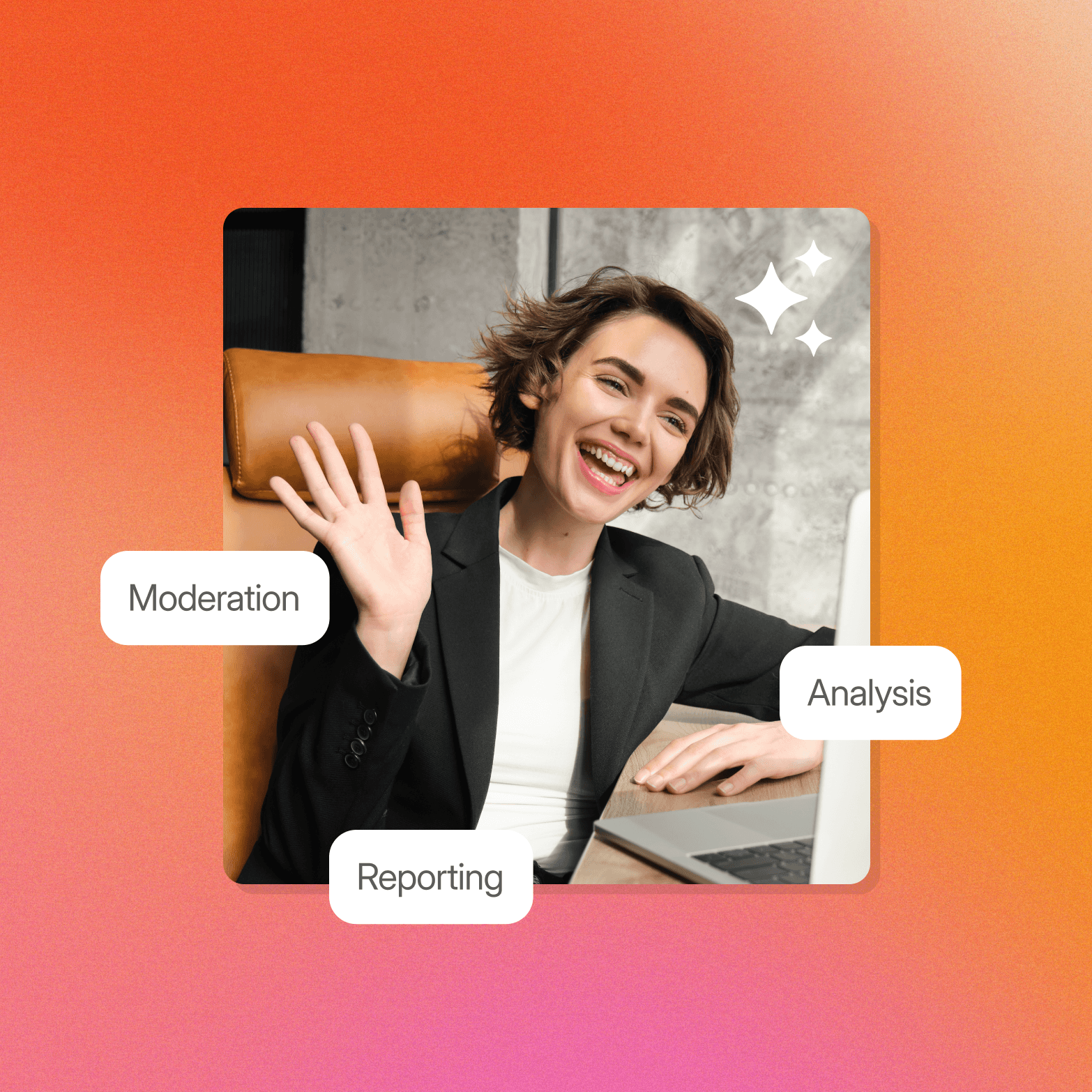 A smiling woman waving at the camera while seated at a laptop, overlaid on an orange-to-pink gradient background, with three white pill-shaped labels surrounding her reading "Moderation," "Analysis," and "Reporting," and white sparkle icons in the corner.