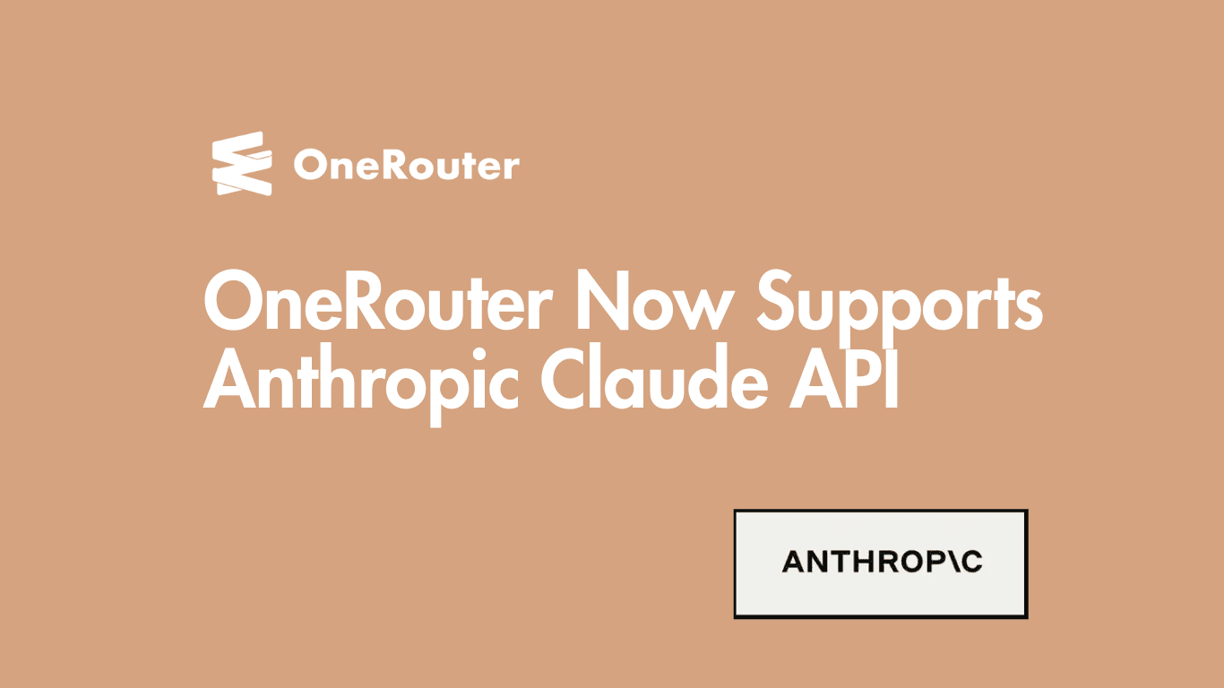 OneRouter Now Supports Anthropic Claude API