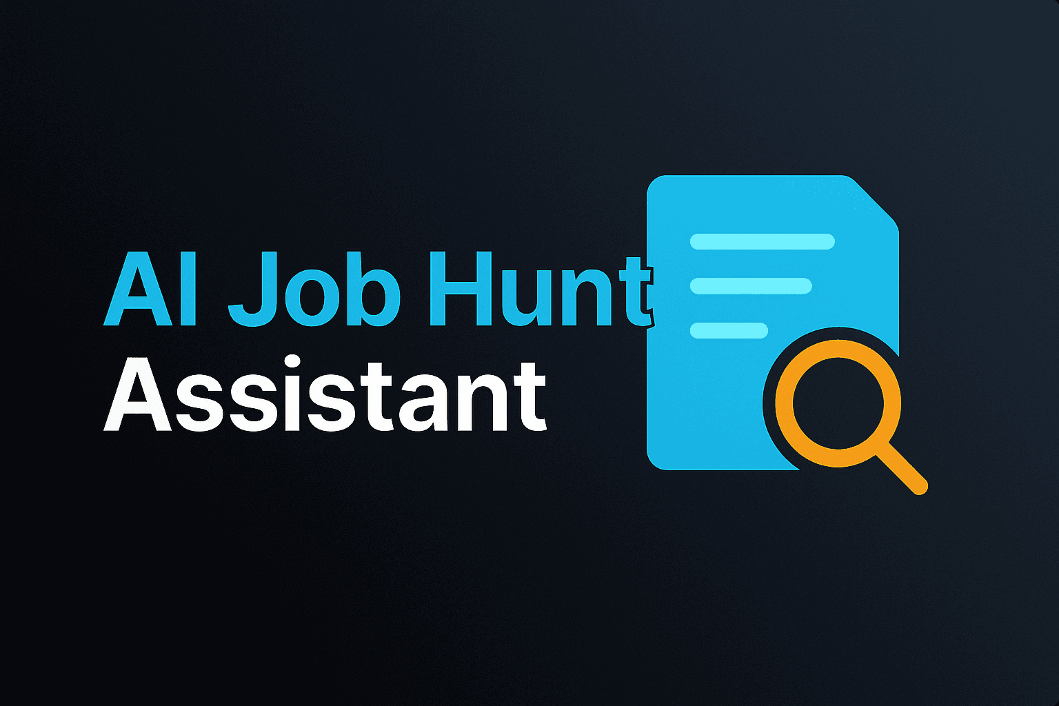 Thumbnail for AI Job Hunt Assistant — dark slate gradient background with bold cyan and white text reading “AI Job Hunt Assistant” on the left, and a cyan document icon with an orange magnifying glass on the right.
