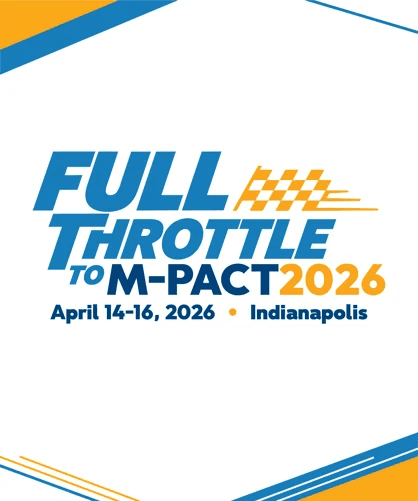 Full Throttle to M-PACT 2026, April 14-16, Indianapolis
