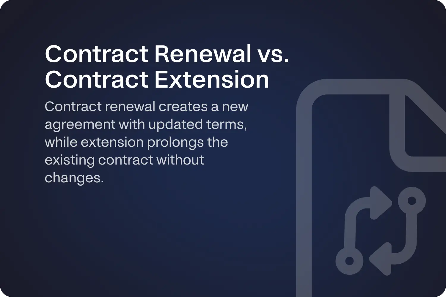 Visual explaining contract renewal vs. extension, emphasizing that renewals create new agreements with updated terms, while extensions continue without changes.