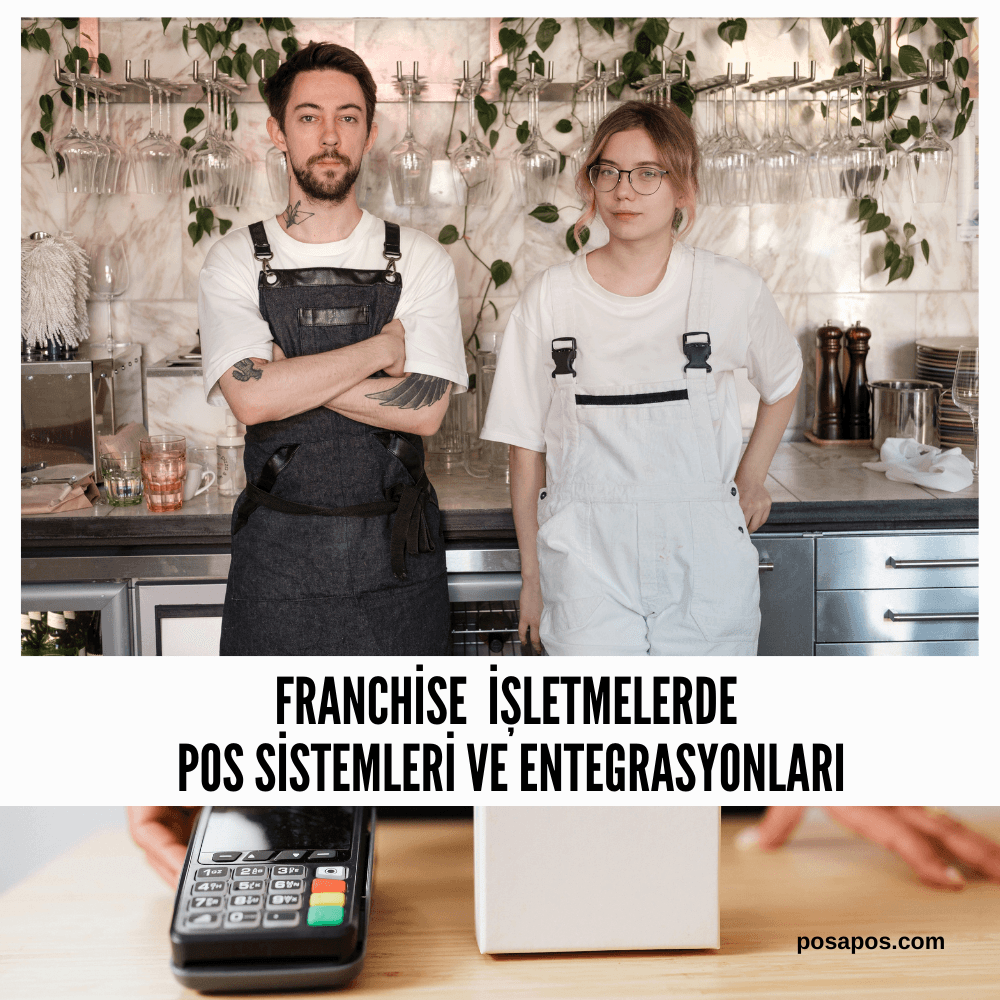 Franchise Alanlar İçin POS Sistemi Kurulumu ve Entegrasyon Kolaylığı 