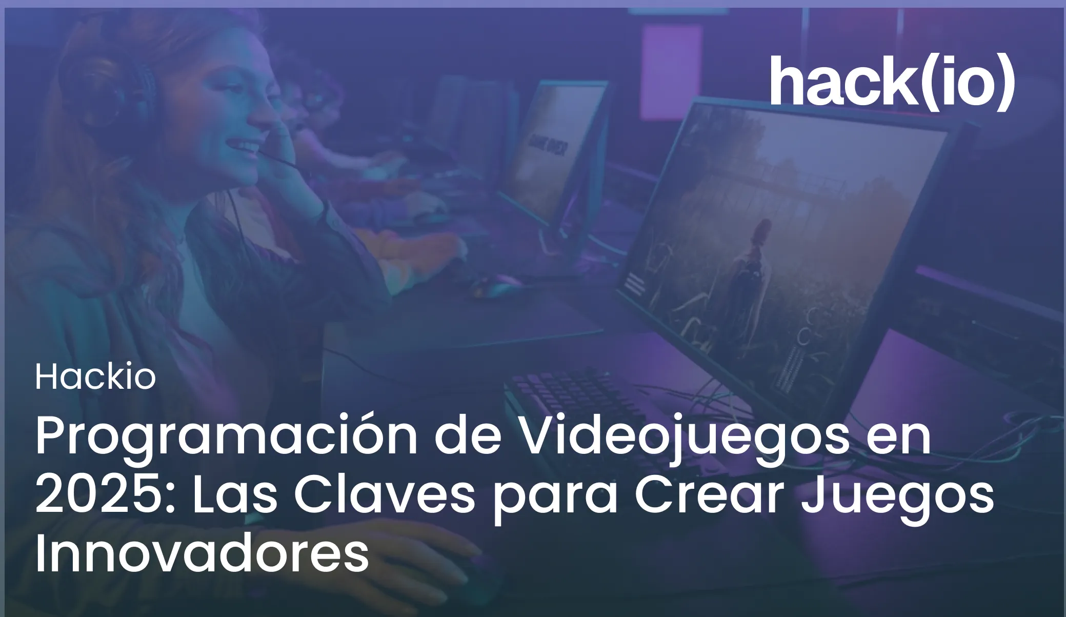 Programación de Videojuegos en 2025: Las Claves para Crear Juegos Innovadores