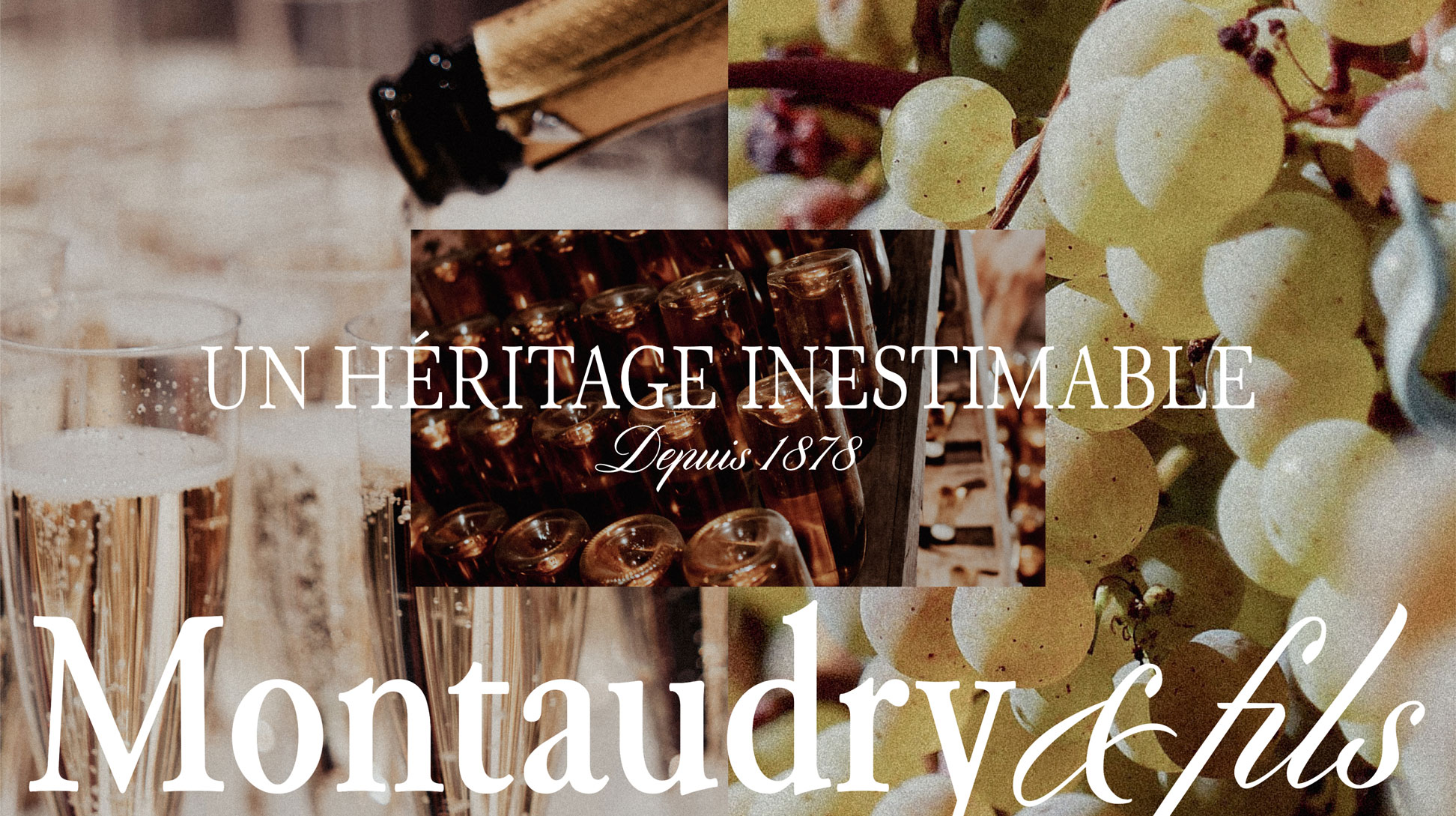 Un héritage inestimable depuis 1878. Photos de raisins et de flûtes de chamapgne + logo Montaudry & fils.