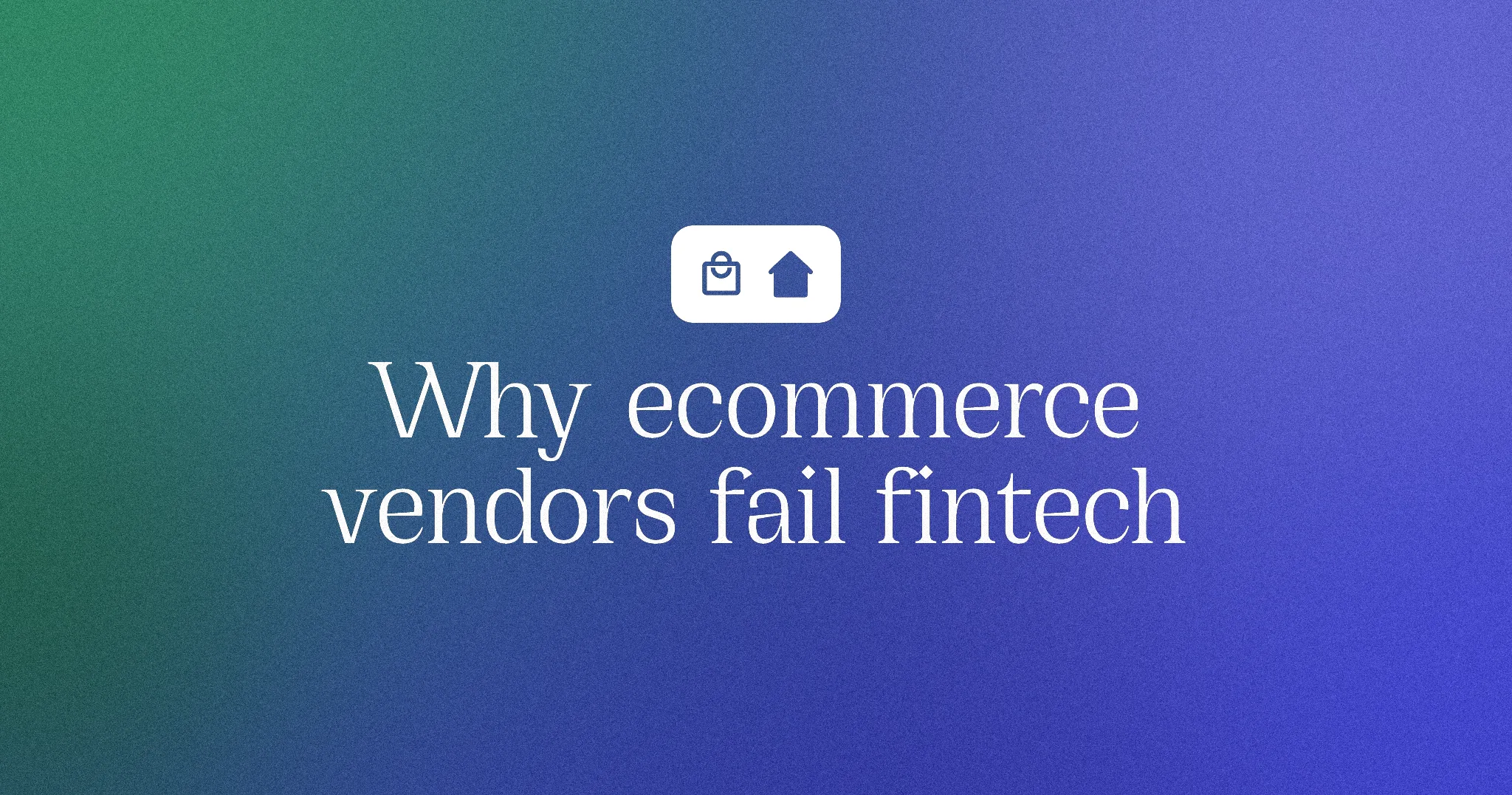 Why ecommerce vendors fail fintech