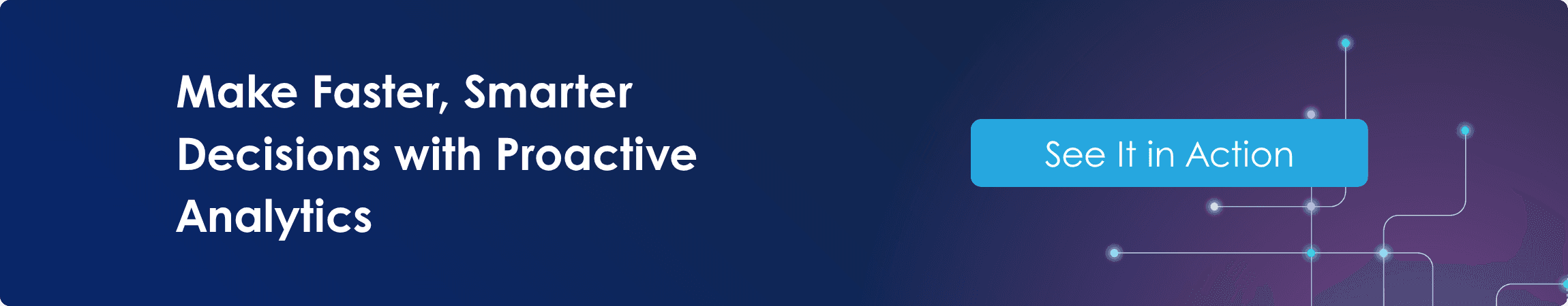 Make Faster, Smarter Decisions with Proactive Analytics