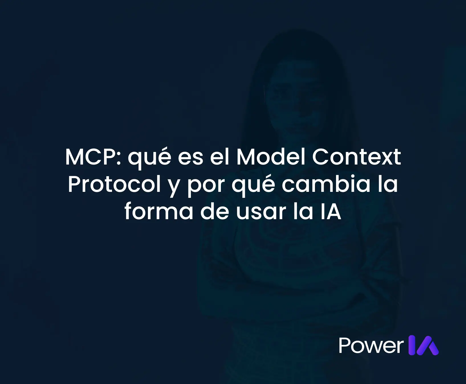 MCP (Model Context Protocol): qué es y cómo cambia la IA