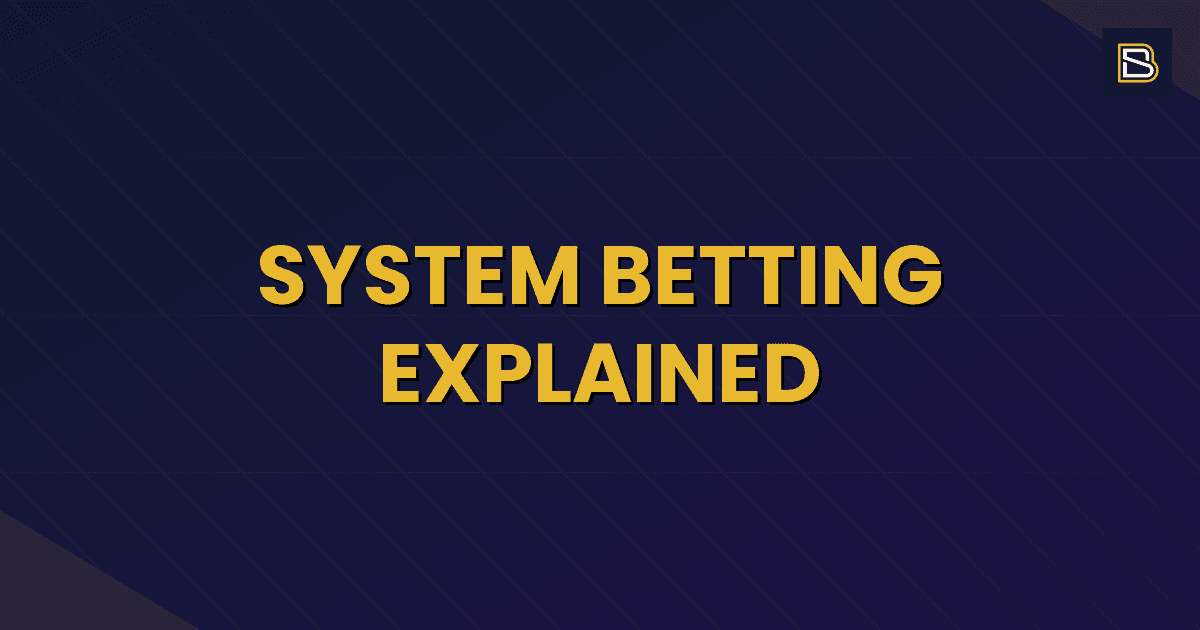 BetSmart article hero image for System Betting Explained