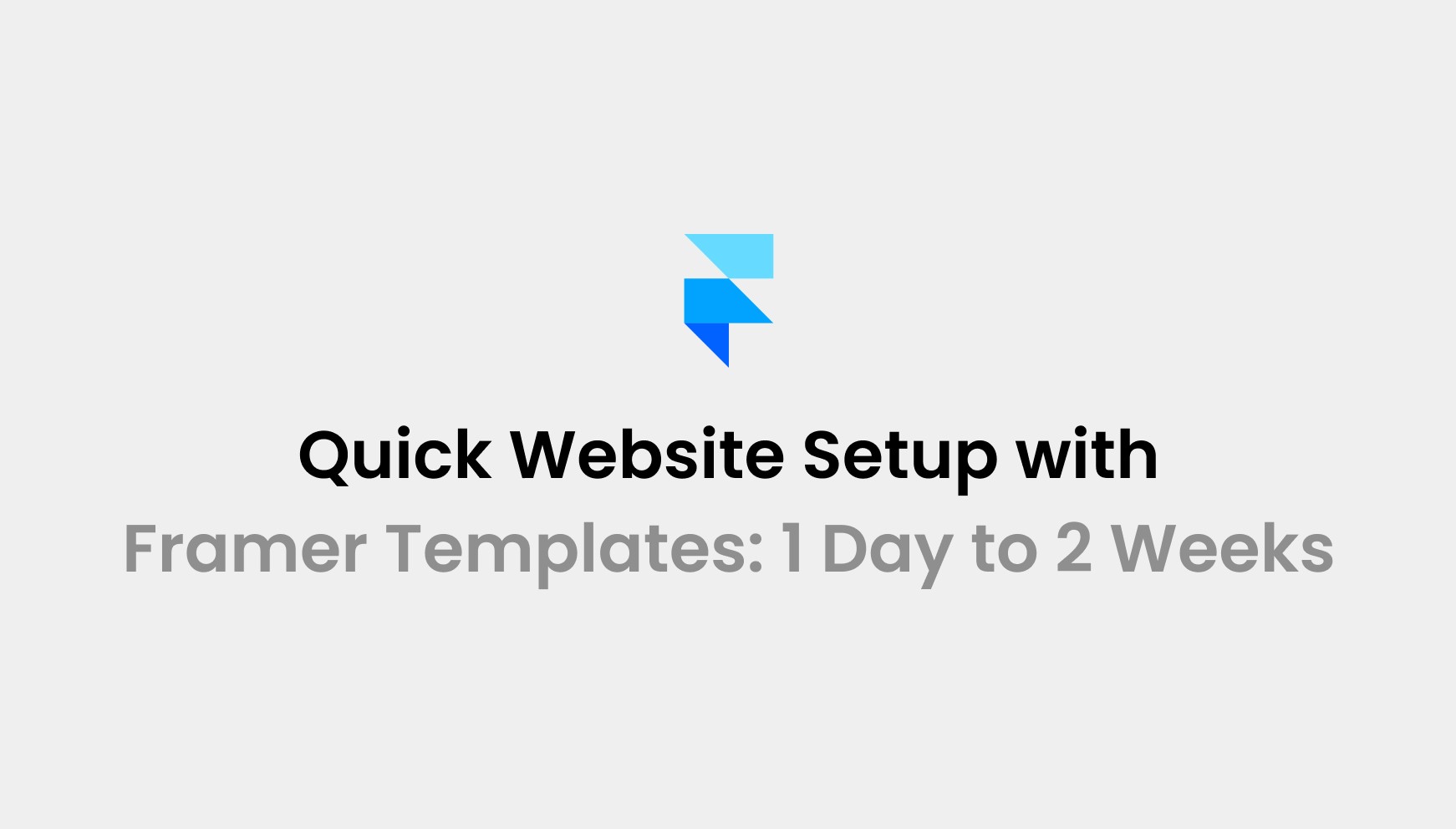 Quick Website Setup with Framer Templates: 1 Day to 2 Weeks