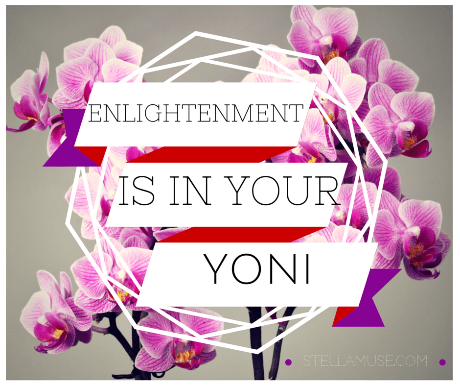 EnlightenmentisinYourYoni