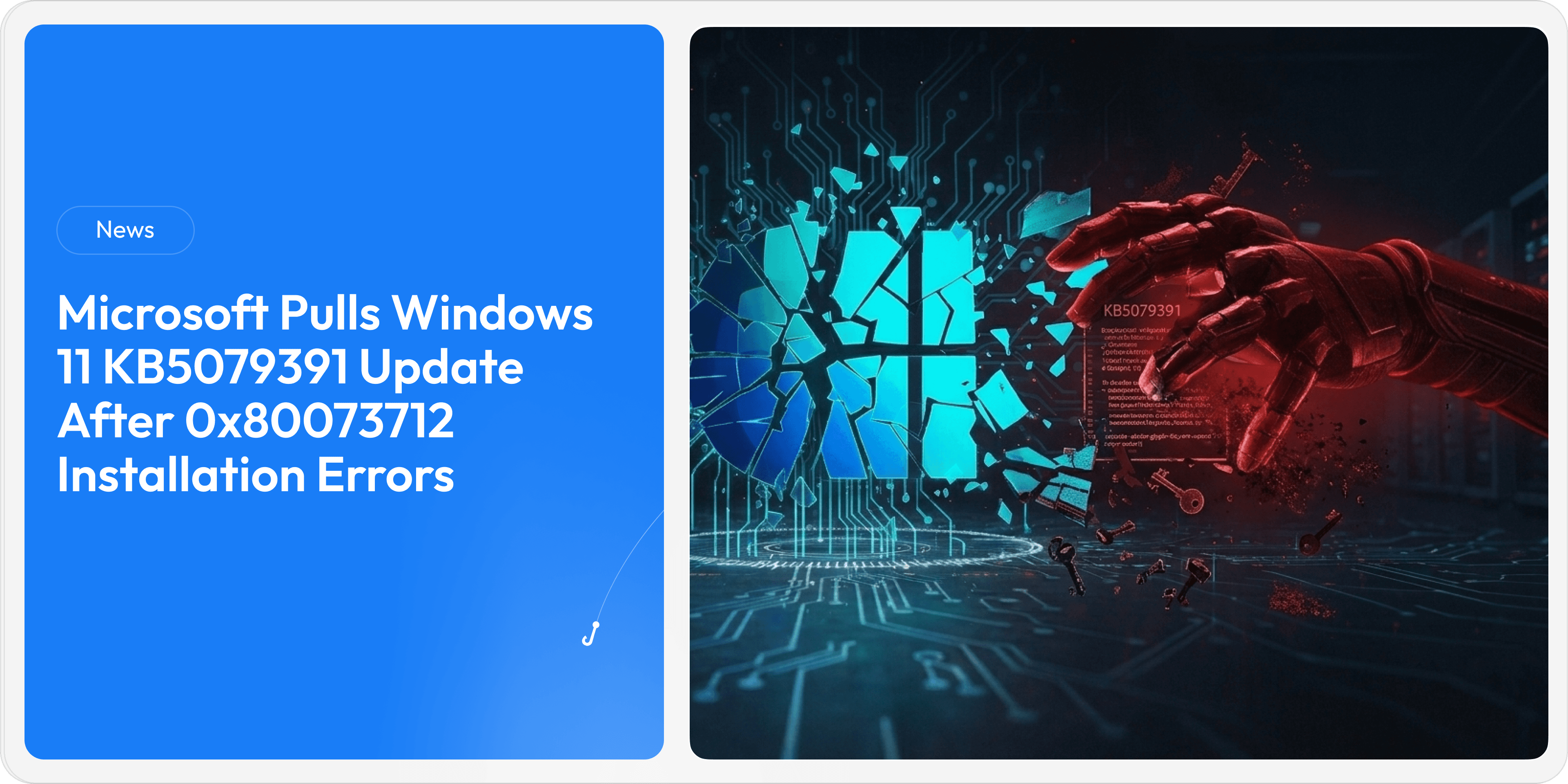 Microsoft Pulls Windows 11 KB5079391 Update After 0x80073712 Installation Errors