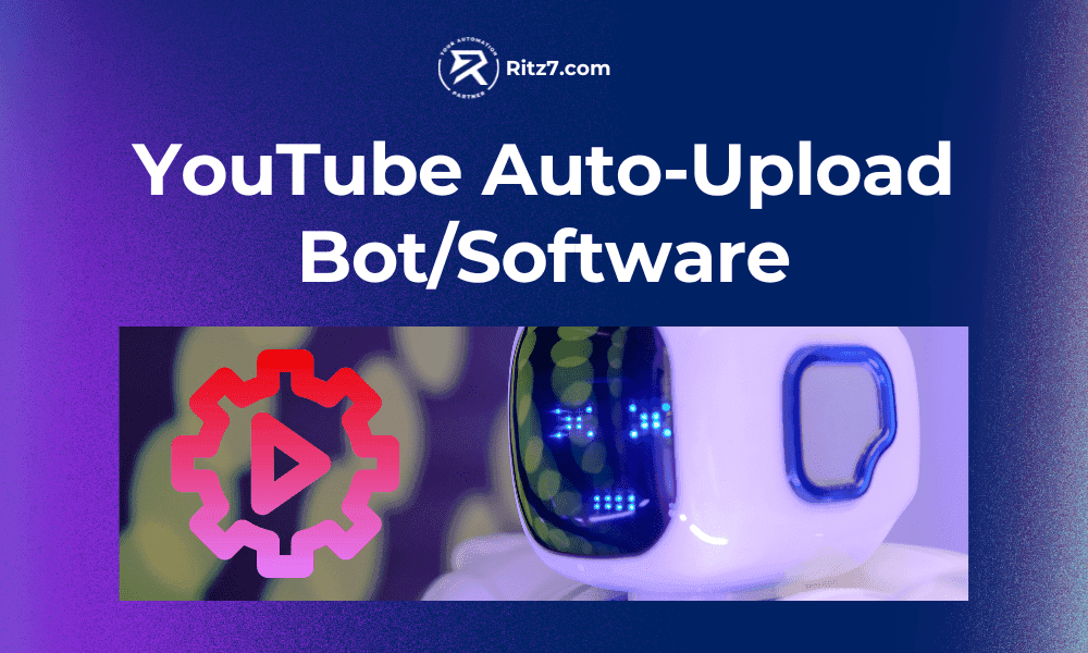 YouTube Auto-Upload Bot_Software Ritz7