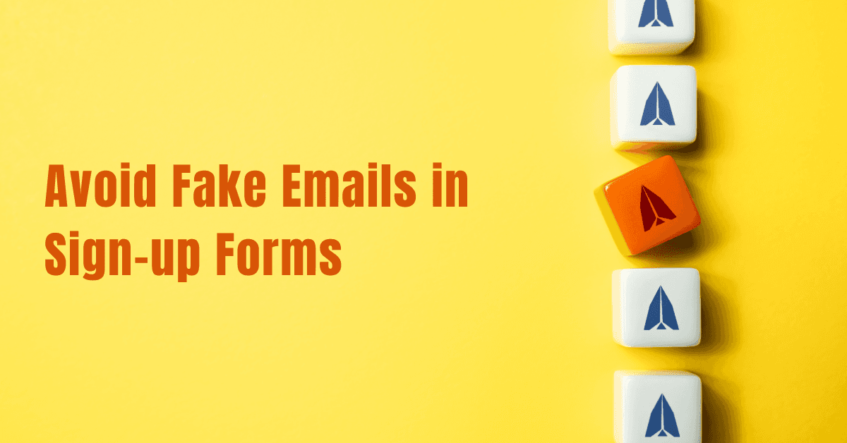 Avoid Fake Emails in Sign-up Forms - Guide to Keeping Your Sign-Up Forms Clean