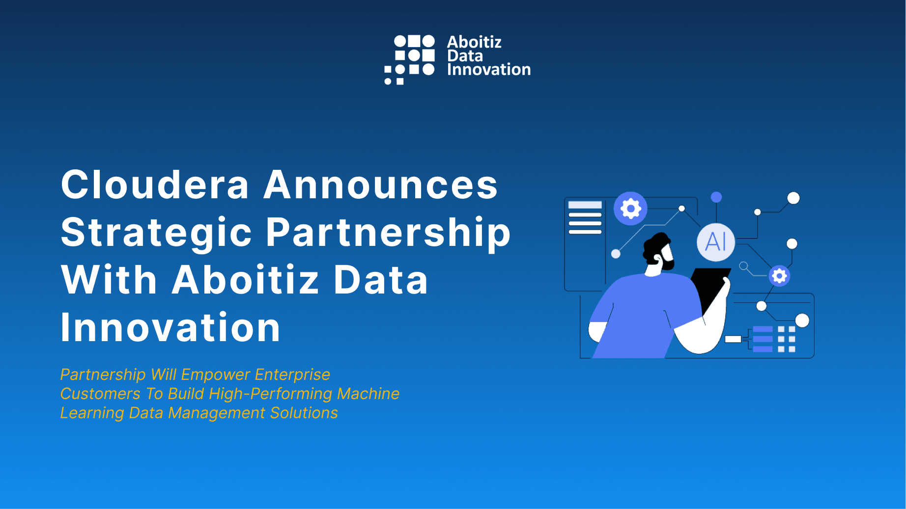 Cloudera Announces Strategic Partnership with Aboitiz Data Innovation to Collaborate and Accelerate Generative AI Capabilities