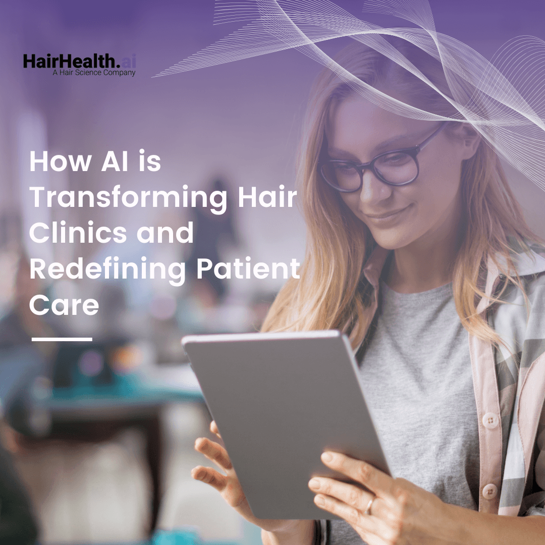 How AI is transforming Hair Clinics and Redefining patient care