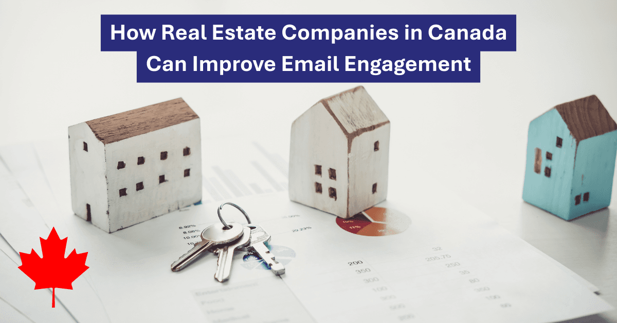 How Real Estate Companies in Canada Can Improve Email Engagement